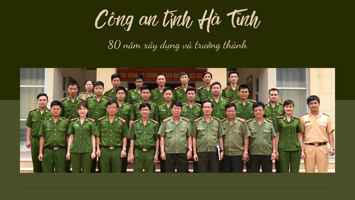 CÔNG AN TỈNH HÀ TĨNH 80 NĂM XÂY DỰNG VÀ TRƯỞNG THÀNH