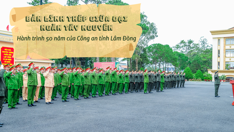 Bản lĩnh thép giữa đại ngàn Tây Nguyên: Hành trình 50 năm của Công an tỉnh Lâm Đồng