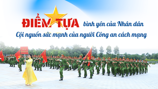 Điểm tựa bình yên của Nhân dân - Cội nguồn sức mạnh của người Công an cách mạng