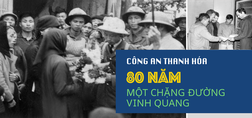 Công an Thanh Hóa - 80 năm một chặng đường vinh quang