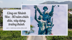 Công an Khánh Hòa – 80 năm chiến đấu, xây dựng, trưởng thành - Bài 1: Trận địa giữa lòng dân