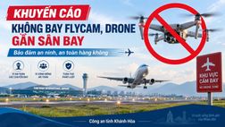 Khánh Hòa: Khuyến cáo người dân không sử dụng thiết bị bay không người lái (UAV) trái phép trong khu vực lân cận Cảng hàng không