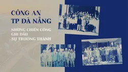 Công an TP Đà Nẵng – Những chiến công ghi dấu sự trưởng thành