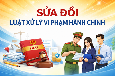 Sửa đổi Luật Xử lý vi phạm hành chính nhằm góp phần nâng cao hơn nữa hiệu quả thi hành quyết định xử phạt hành chính