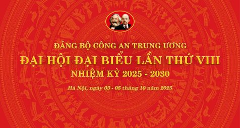 Đại hội đại biểu Đảng bộ Công an Trung ương lần thứ VIII, nhiệm kỳ 2025- 2030 sẽ chính thức diễn ra tại Hà Nội, từ ngày 03 – 05/10/2025