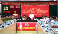 Công an tỉnh Thái Nguyên lấy ý kiến các dự án luật do Bộ Công an chủ trì soạn thảo